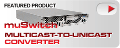 muSwitch Multicast-to-Unicast Converter